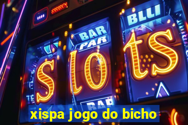 xispa jogo do bicho